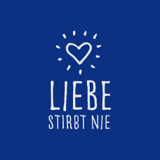 LIEBE STIRBT NIE Dekor lichtgrau